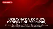 Ukrayna'da Komuta Değişikliği: Zelenski, Genelkurmay Başkanı'nı Görevden Aldı