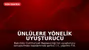 Ünlülere Yönelik Uyuşturucu Operasyonu: Çok Sayıda Gözaltı Kararı