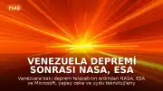 Venezuela Depremi Sonrası NASA, ESA ve Microsoft'tan Teknoloji Seferberliği