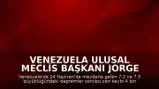 Venezuela Ulusal Meclis Başkanı Jorge Rodriguez: "Can kaybı 4 bin 930'a yükseldi"