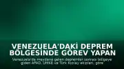Venezuela'daki Deprem Bölgesinde Görev Yapan Türk Arama Kurtarma Ekipleri Ülkeye Döndü