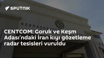 CENTCOM: İran'ın Goruk ve Keşm Adası'ndaki Radar Tesisleri Vuruldu