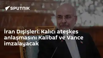İran ve ABD Temsilcileri Vance ve Kalibaf Ateşkes Anlaşmasını İmzalayacak