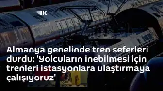 Almanya'da Demiryolu Ulaşımında Büyük Kesinti: Tren Seferleri Durduruldu