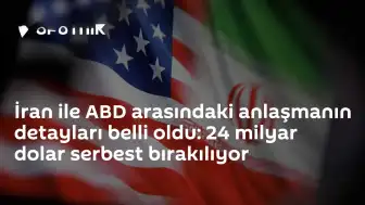 ABD ve İran Arasında Anlaşma Sağlandı: 24 Milyar Dolar Varlık Serbest Bırakılacak