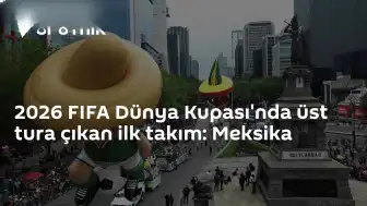 2026 FIFA Dünya Kupası'nda Son 32 Turuna Yükselen İlk Takım Meksika Oldu
