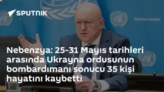 Nebenzya: Ukrayna Bombardımanında 35 Sivil Hayatını Kaybetti