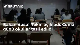 Milli Eğitim Bakanı Yusuf Tekin: Cuma Günü Okullar Tatil Edildi