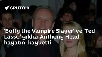 Oyuncu Anthony Head Hayatını Kaybetti