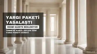 12. Yargı Paketi Yasalaştı: Resmi Gazete Süreci ve Maddeler Hakkında Detaylar