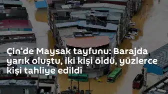 Çin'de Maysak Tayfunu: Can Kayıpları ve Büyük Tahliye Operasyonu
