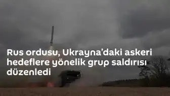 Rusya Silahlı Kuvvetleri'nden Ukrayna'daki Askeri Tesislere Yönelik Grup Saldırısı