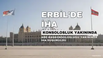 Erbil'de ABD Başkonsolosluğu Yakınlarında İHA Düşürüldü