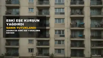 Eski Eşe Ateş Eden Sanık Hakkında 28 Yıla Kadar Hapis Cezası Talep Edildi