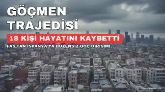 Fas'tan İspanya'ya Göç Girişiminde 18 Düzensiz Göçmen Hayatını Kaybetti