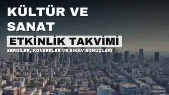 Kültür ve Sanat Takvimi: Sergi, Konser ve Sınav Gelişmeleri
