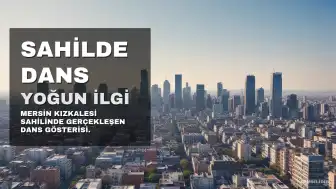 Mersin Kızkalesi Sahilinde Dans Performansı İlgi Odağı Oldu