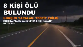 Michigan'da Ev Yangını Felaketi: 6'sı Çocuk 8 Kişi Ölü Bulundu