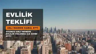 Oyuncu Aslı İnandık Evlilik Teklifi Aldı