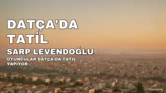 Oyuncu Sarp Levendoğlu ve Felicia Sağnak Datça'da Tatilde