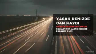 Şile'de Denize Girme Yasağına Rağmen Kaybolan Kişinin Cansız Bedeni Bulundu