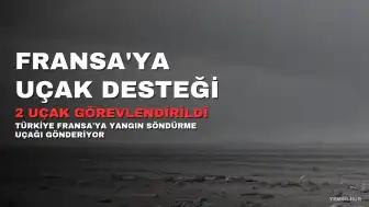 Tarım ve Orman Bakanı İbrahim Yumaklı: "Fransa için 2 yangın söndürme uçağımız yola çıktı"