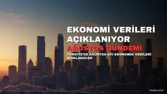Ağustos Ekonomi Gündemi Verilerle Dolu Olacak