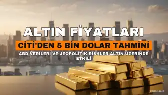 Altın Fiyatları Yükselişe mi Geçecek? Citi'den 5 Bin Dolar Tahmini, Gözler ABD Verilerinde