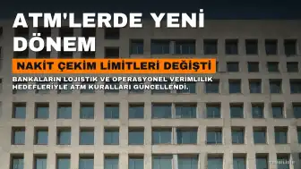 ATM'lerde Yeni Dönem: Nakit Çekim Limitleri Değişti