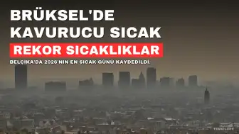 Brüksel'de 2026 Yılının En Yüksek Sıcaklığı Kaydedildi: 35,7 Derece