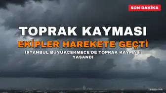 Büyükçekmece'de Toprak Kayması: Ekipler Harekete Geçti
