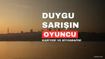 Duygu Sarışın Kimdir? Kariyeri ve Biyografisi