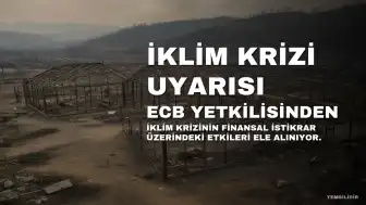 ECB Yetkilisinden Uyarı: İklim Krizi Finansal İstikrar İçin Büyüyen Tehdit