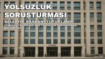 Etimesgut Belediye Başkanı Erdal Beşikçioğlu ve 40 kişi yolsuzluk soruşturmasında tutuklandı