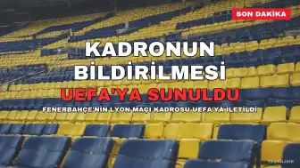 Fenerbahçe, Lyon Maçı Kadrosunu UEFA'ya Bildirdi