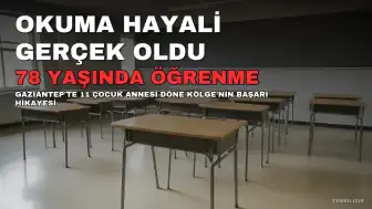 Gaziantep'te 78 Yaşındaki D.K. Okuma-Yazma Hayalini Gerçekleştirdi