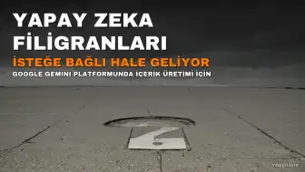 Google Gemini'de Yapay Zeka Tarafından Üretilen İçeriklerin Filigranları İsteğe Bağlı Hale Geliyor