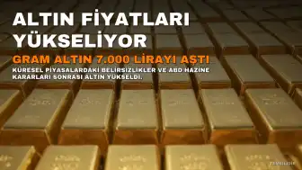 Gram Altın 7.000 Lirayı Aştı: Altın Fiyatları Neden Yükseliyor?