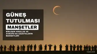 Güneş Tutulması Manşetleri: 'Güneş, Ay' ve 'Dünyanın En Büyük Gösterisi'