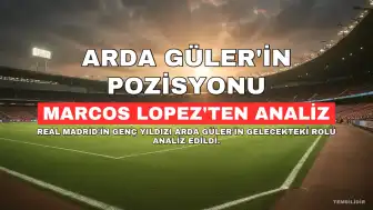 İspanyol Yorumcu Marcos Lopez'ten Arda Güler Yorumu: "Pozisyonu Değiştirilecek"