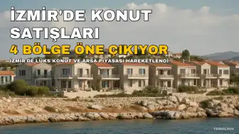 İzmir'de Lüks Konut Satışları Hızlandı: 4 Bölge Yatırımcıların Gözdesi Oldu