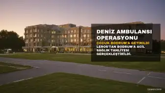 Leros'ta Rahatsızlanan 14 Yaşındaki Türk Genci Deniz Ambulansıyla Bodrum'a Getirildi