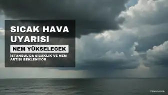 Meteorolojiden İstanbul'a Sıcak Hava ve Nem Uyarısı