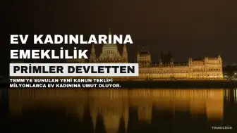 Milyonlarca Ev Kadınına Emeklilik Yolu Açılıyor: Primleri Devlet Karşılayacak