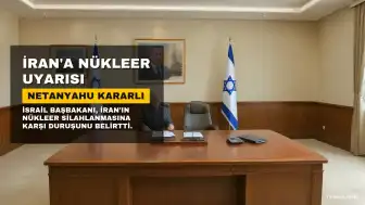 Netanyahu'dan İran'a Sert Mesaj: Nükleer Silah Edinmelerini Engellemekte Kararlıyım