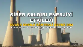 Siber Saldırı Küçük Bir Enerji Santralini Devre Dışı Bıraktı