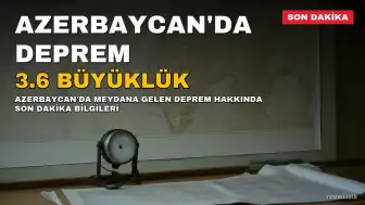 SON DAKİKA: Azerbaycan'da 3.6 büyüklüğünde deprem kaydedildi