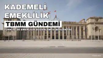 TBMM'de Kademeli Emeklilik Beklentisi: Kimleri Kapsayacak?