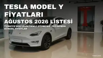 Tesla Model Y Ağustos 2026 Fiyatları Güncellendi