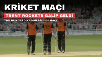 The Hundred 2026: Trent Rockets, Sunrisers Leeds Karşılaşmasında Beş Sayı Farkla Galip Geldi